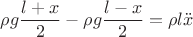 $$\rho g \dfrac{l+x}{2}-\rho g \dfrac{l-x}{2}=\rho l \ddot{x}$$
