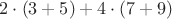 $2\cdot(3+5)+4\cdot(7+9)$