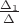 $\frac {\Delta_1} {\Delta}$