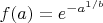 $f(a)=e^{-a^{1/b}}$