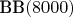 $\text{BB}(8000)$