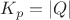 $K_p = \left\lvert Q \right\rvert$ $K_p = \left\lvert Q \right\rvert$