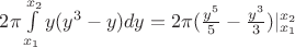 $2\pi\int\limits_{x_1}^{x_2} y(y^3-y) dy =2\pi( \frac{y^5}{5} -\frac{y^3}{3}) |\limits_{x_1}^{x_2}$