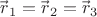 $\vec{r\!}\,_{1}=\vec{r\!}\,_{2}=\vec{r\!}\,_{3}$