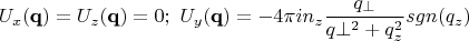 $$U_x(\textbf{q})=U_z(\textbf{q})=0;\,\,U_y(\textbf{q})=-4\pi in_z\frac{q_\bot}{q\bot^2+q_z^2}sgn(q_z)$$