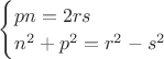 $\begin{cases}
pn=2rs\\
n^2+p^2=r^2-s^2
\end{cases}
$