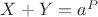 $X + Y = a^P$