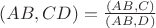 $(AB,CD) = \frac{(AB,C)}{(AB,D)}$