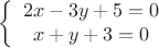 $$
\left\{ \begin{array}{1}
2x-3y+5=0\\
x+y+3=0
\end{array} \right.
$$