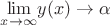 $ \underset{x\rightarrow \infty }{\lim}y(x)\rightarrow  \alpha $