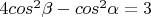 $ 4cos^2\beta - cos^2\alpha = 3 $