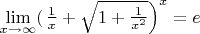 \lim\limits_{x\to\infty}(\left\frac{1}{x}+\sqrt{1+\frac{1}{x^2}\right)^x=e