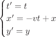 $\begin{cases} t'=t \\ x'=-vt+x \\ y'=y \\ \end{cases}$