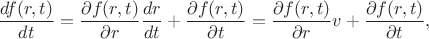 $$\frac{df(r,t)}{dt}=\frac{\partial{f(r,t)}}{\partial r}\frac{dr}{dt}+\frac{\partial{f(r,t)}}{\partial t}=\frac{\partial{f(r,t)}}{\partial r}v+\frac{\partial{f(r,t)}}{\partial t},$$