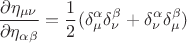 $$ \frac {\partial \eta_{\mu \nu}} {\partial \eta_{\alpha \beta}} = \frac 12 ( \delta^{\alpha}_{\mu} \delta^{\beta}_{\nu} + \delta^{\alpha}_{\nu} \delta^{\beta}_{\mu} )  $$