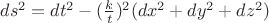 $ds^2=dt^2-(\frac{k}{t})^2(dx^2+dy^2+dz^2)$