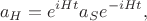 $$a_H=e^{iHt}a_Se^{-iHt},$$