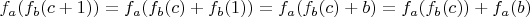 $f_a(f_b(c + 1)) = f_a(f_b(c) + f_b(1)) = f_a(f_b(c) + b) = f_a(f_b(c)) + f_a(b)$