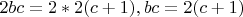 $2bc=2*2(c+1) , bc=2(c+1)$