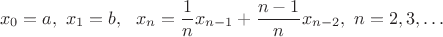 $$x_0=a, \ x_1=b, \ \ x_n=\frac{1}{n}x_{n-1}+\frac{n-1}{n} x_{n-2}, \ n=2,3,\ldots $$