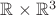 $\mathbb{R} \times \mathbb{R}^3$ $\mathbb{R} \times \mathbb{R}^3$