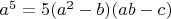 $a^5=5(a^2-b)(a b-c)$