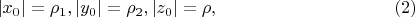 $$
|x_0| = \rho_1, |y_0| = \rho_2, |z_0| = \rho, \eqno    (2)
$$