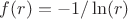 $f( r)=-1/\ln (r )$
