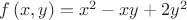 $\[
f\left( {x,y} \right) = x^2  - xy + 2y^2 
\]$