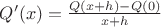 $Q'(x)=\frac{Q(x+h)-Q(0)}{x+h}$