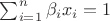 $\sum_{i=1}^n \beta_i x_i = 1$