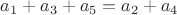 $a_1+a_3+a_5=a_2+a_4$