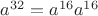 $a^{32}=a^{16}a^{16}$