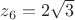 $z_6=2\sqrt{3}$