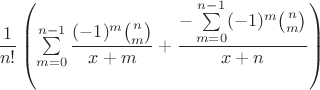 $\dfrac{1}{n!}\left(\sum\limits_{m=0}^{n-1}\dfrac{(-1)^m\binom{n}{m}}{x+m}+\dfrac{-\sum\limits_{m=0}^{n-1}(-1)^m\binom{n}{m}}{x+n}\right)$