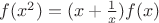 $f(x^2)=(x+\frac{1}{x})f(x)$