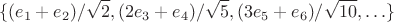 $$
\{ (e_1+e_2)/\sqrt{2}, (2e_3+e_4)/\sqrt{5}, (3e_5+e_6)/\sqrt{10}, \ldots \}
$$