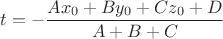 $t=-\dfrac{Ax_0+By_0+Cz_0+D}{A+B+C}$
