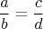 $$\frac{a}{b}=\frac{c}{d}$$