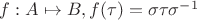 $f : A \mapsto B, f(\tau) = \sigma\tau\sigma^{-1}$