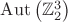 $\operatorname{Aut}\left(\mathbb{Z}_2^3\right)$
