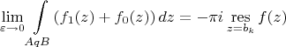 $$\lim\limits_{\varepsilon \to 0} \int\limits_{AqB} ({f_1(z)+f_0(z)})\,dz = -\pi i\mathop{\mathrm{res}}\limits_{z=b_k}f(z) $$