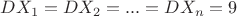 $DX_1=DX_2=...=DX_n=9$