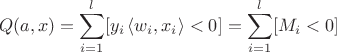 $$Q(a,x)=\sum\limits_{i=1}^{l}[y_i \left\langle w_i,x_i\right\rangle<0] = \sum\limits_{i=1}^{l}[M_i<0]$$
