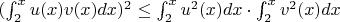 $(\int_{2}^{x}u(x)v(x)dx)^2 \leq \int_{2}^{x}u^2(x)dx \cdot \int_{2}^{x}v^2(x)dx$