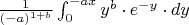 $  \frac{1}{(-a)^{1+b}}  \int_{0}^{-ax} y^b \cdot e^{-y} \cdot dy     $