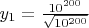$y_1=\frac{10^{200}}{\sqrt{10^{200}}}$