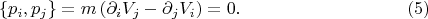 $$\{ p_i, p_j \} = m \left( \partial_i V_j -  \partial_j V_i \right) = 0. \eqno(5)$$