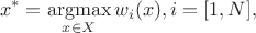 $$ x^*=\underset{x \in X}{\operatorname{argmax}} \, w_i(x), i=[1,N],  $$
