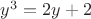 $y^3=2y+2$